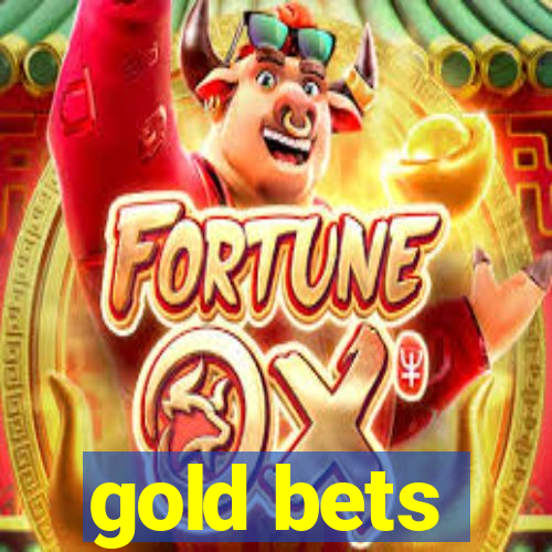 gold bets